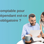 Comptable pour indépendant est-ce obligatoire ?