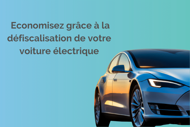 Défiscaliser sa voiture électrique